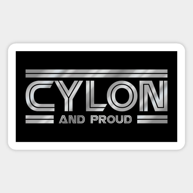 Cylon and Proud - Galactica Magnet by MalcolmDesigns